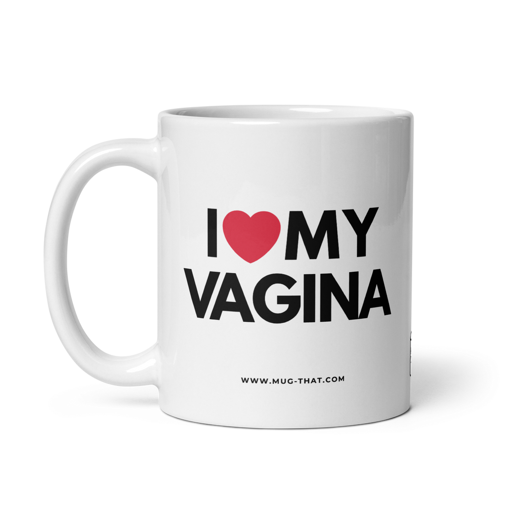 I LOVE MY VAGINA