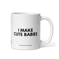 I MAKE CUTE BABIES