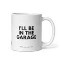 I'LL BE IN THE GARAGE